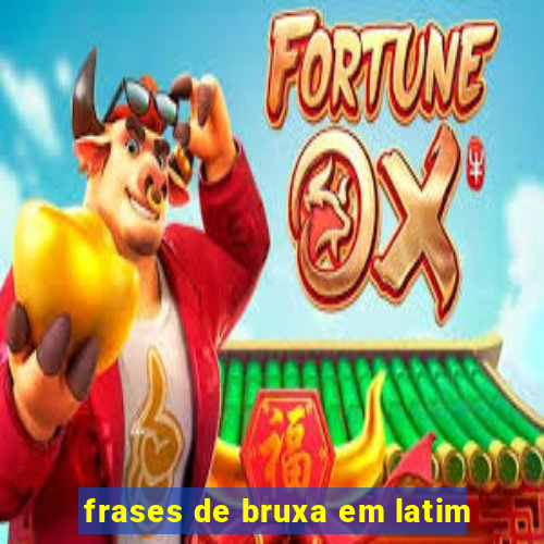 frases de bruxa em latim